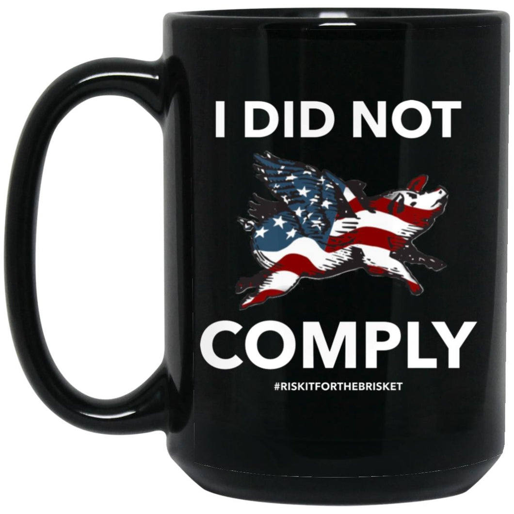 I Did Not Comply 15oz Black Mug