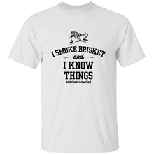 Load image into Gallery viewer, I Smoke Brisket &amp; Know Things 5.3 oz. T-Shirt

