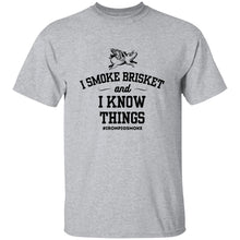 Load image into Gallery viewer, I Smoke Brisket &amp; Know Things 5.3 oz. T-Shirt
