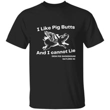 Load image into Gallery viewer, I Like Pig Butts 5.3 oz. T-Shirt
