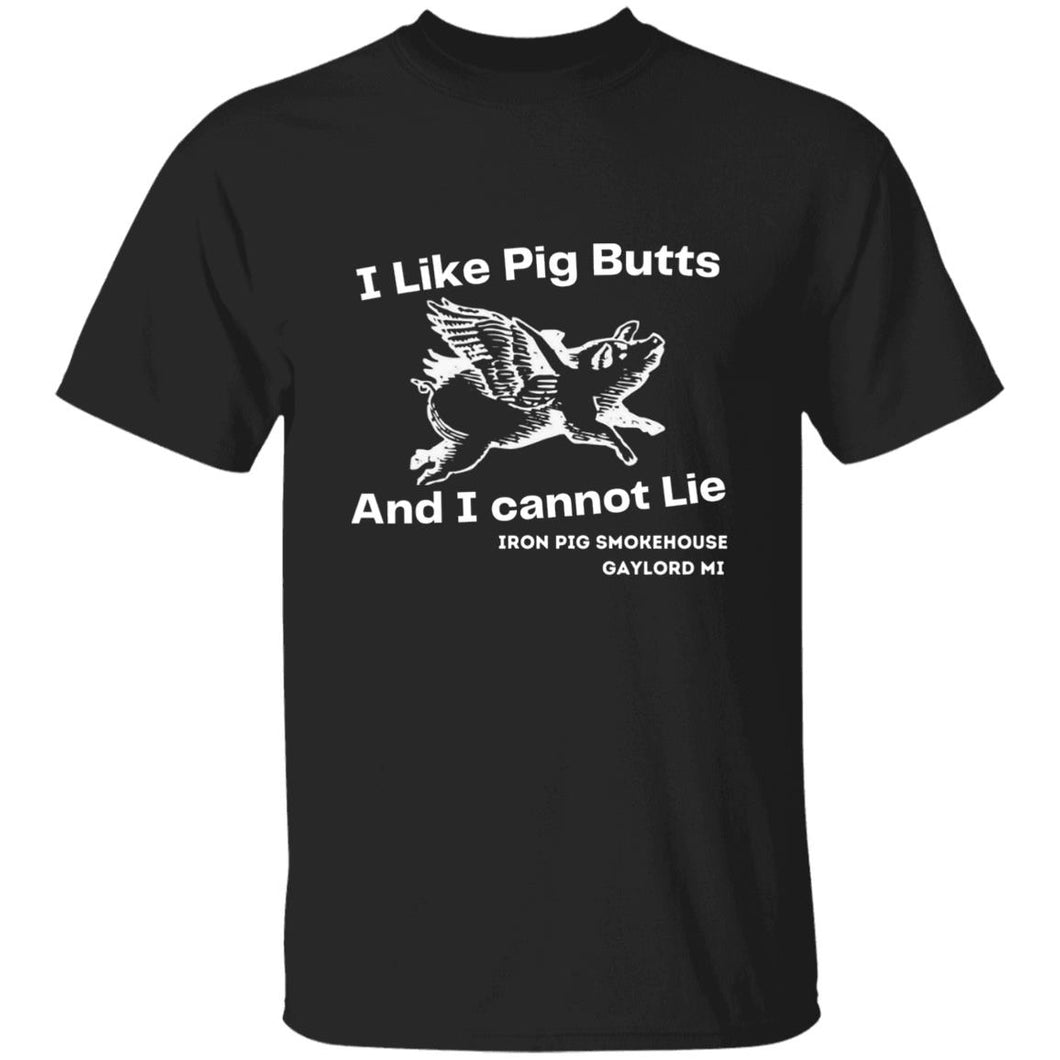 I Like Pig Butts 5.3 oz. T-Shirt
