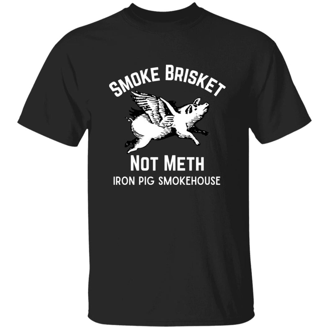 Smoke Brisket, Not Meth 5.3 oz. T-Shirt